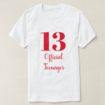 Official Teenager 13th Birthday Red White Custom T-Shirt<br><div class="desc">Designed with custom text templates which you may customize as you like!</div>