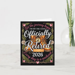 Officially a retired 2026 every day is a weekend card