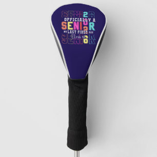 Officially A Senior 2026 My Last First Day (c)-698 Golf Head Cover