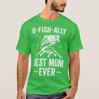 Officially Best Mom Ever Mom Funny Fishing Women T-Shirt