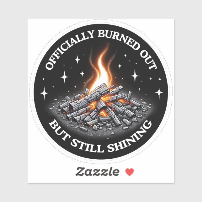 Officially Burned Out, But Still Shining_Humor  (Sheet)