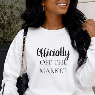 Officially Off the Market Engagement Sweatshirt