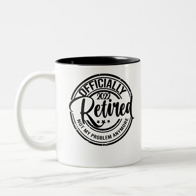 Officially Retired 2022 Not My Problem Anymore Two-Tone Coffee Mug (Left)