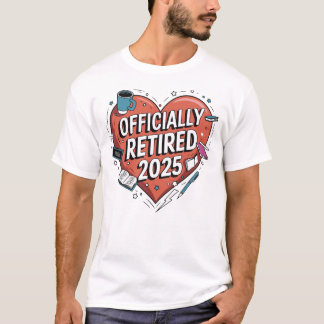 Officially Retired 2025 Heart T-Shirt