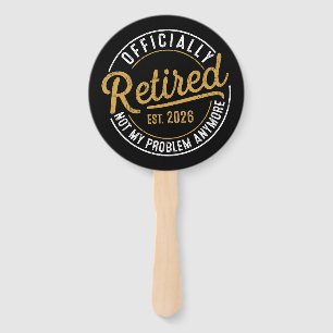 Officially Retired 2026 Not My Problem Anymore Hand Fan