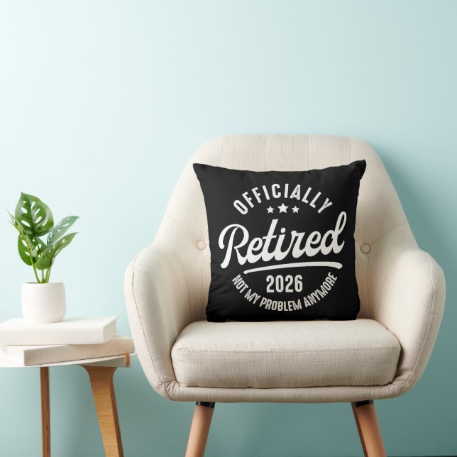 Officially Retired 2026 not My Problem Anymore Throw Pillow (Chair)
