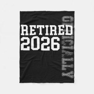 Officially Retired 2026 Retirement Women Men Retir Fleece Blanket
