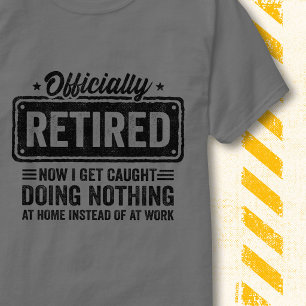 Officially Retired Doing Nothing Funny Quote T-Shirt