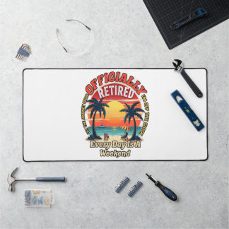 Officially Retired Every Day Weekend Desk Mat