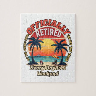 Officially Retired Every Day Weekend Jigsaw Puzzle