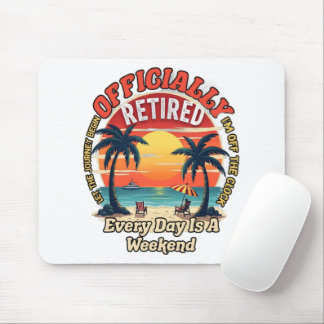 Officially Retired Every Day Weekend Mouse Pad
