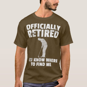 Officially Retired  Gift Golf Dad Golfing Golfer  T-Shirt