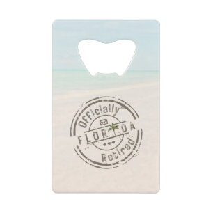 Officially Retired in Florida Tropical Beach Ocean Credit Card Bottle Opener