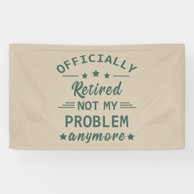 Officially retired not my problem anymore banner (Horizontal)