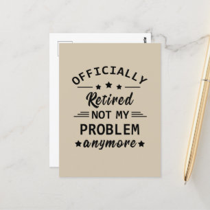 officially retired not my problem anymore postcard