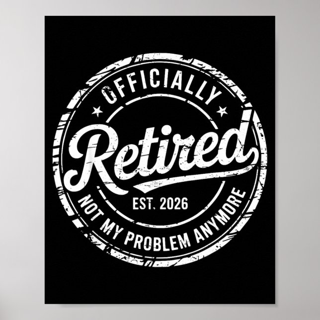 Officially retired not problem anymore funny poster (Front)