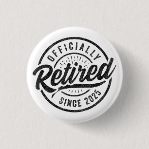Officially Retired Since 2025 - Retirement 2025 1 Inch Round Button