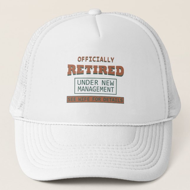 officially retired under new management trucker hat (Front)