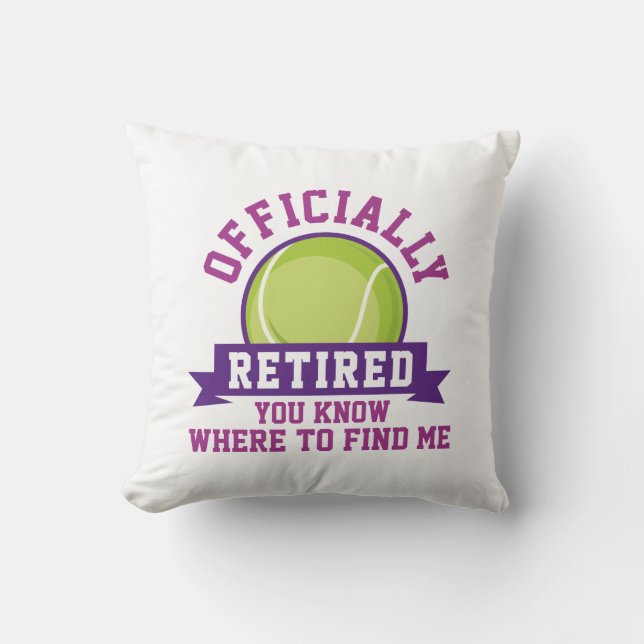 Officially Retired You Know Where To Find Me Throw Pillow (Front)