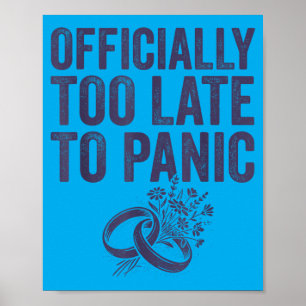 Officially Too Late To Panic Funny Wedding Bride Poster