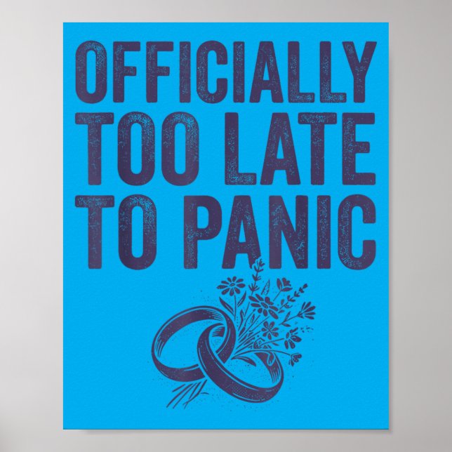 Officially Too Late To Panic Funny Wedding Bride Poster (Front)