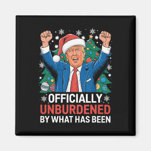 Officially Unburdened By What Has Been Donald Trum Magnet