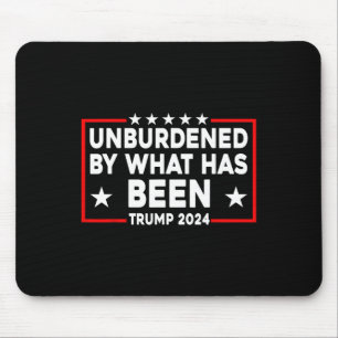 Officially Unburdened By What Has Been Trump 2024 Mouse Pad