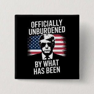 Officially Unburdened By What Has Been Trump 2 Inch Square Button