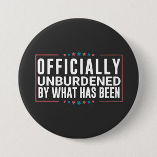 Officially Unburdened by What Has Been Trump 3 Inch Round Button