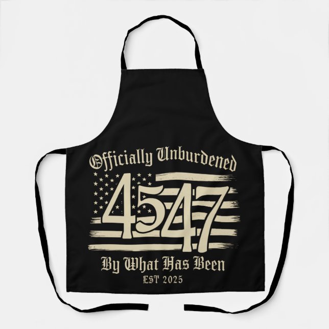 Officially Unburdened By What Has Been Trump 45 47 Apron (Front)