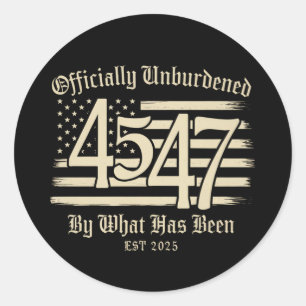 Officially Unburdened By What Has Been Trump 45 47 Classic Round Sticker