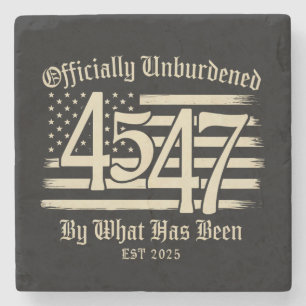 Officially Unburdened By What Has Been Trump 45 47 Stone Coaster