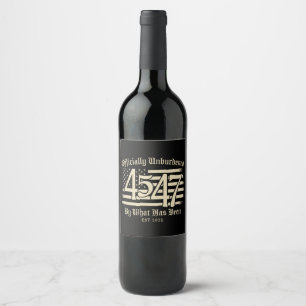 Officially Unburdened By What Has Been Trump 45 47 Wine Label