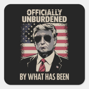 Officially Unburdened By What Has Been Trump 47 Square Sticker