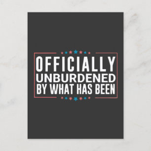 Officially Unburdened by What Has Been Trump  Postcard