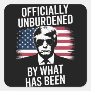 Officially Unburdened By What Has Been Trump  Square Sticker
