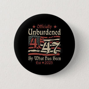 Officially Unburdened By What Has Been Trump Victo 2 Inch Round Button