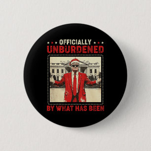Officially Unburdened By What Has Been Trump Victo 2 Inch Round Button