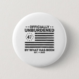 Officially Unburdened By What Has Been Trump Victo 2 Inch Round Button