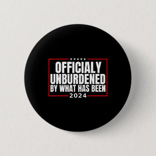 Officially Unburdened By What Has Been Trump Victo 2 Inch Round Button
