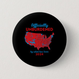 Officially Unburdened By What Has Been Trump Victo 2 Inch Round Button