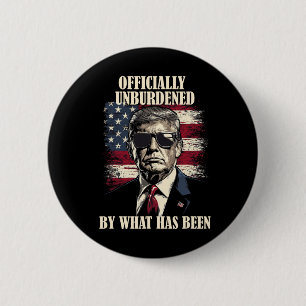 Officially Unburdened By What Has Been Trump Victo 2 Inch Round Button