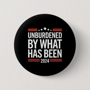 Officially Unburdened By What Has Been Trump Victo 2 Inch Round Button