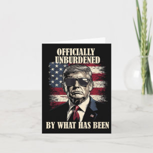 Officially Unburdened By What Has Been Trump Victo Card