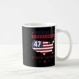 Officially Unburdened By What Has Been Trump Victo Coffee Mug
