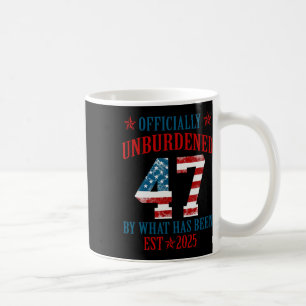 Officially Unburdened By What Has Been Trump Victo Coffee Mug