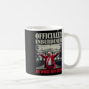 Officially Unburdened By What Has Been Trump Victo Coffee Mug