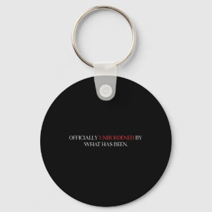 Officially Unburdened By What Has Been Trump Victo Keychain
