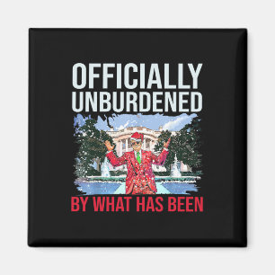 Officially Unburdened By What Has Been Trump Victo Magnet