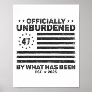 Officially Unburdened By What Has Been Trump Victo Poster